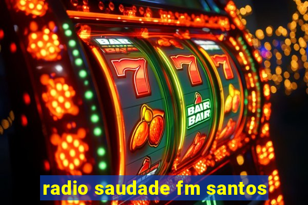 radio saudade fm santos